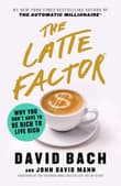 Book cover of The Latte Factor: Why You Don't Have to Be Rich to Live Rich
