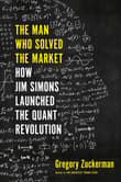 Book cover of The Man Who Solved the Market: How Jim Simons Launched the Quant Revolution