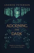 Book cover of Adorning the Dark: Thoughts on Community, Calling, and the Mystery of Making