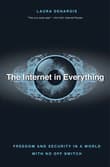 Book cover of The Internet in Everything: Freedom and Security in a World with No Off Switch