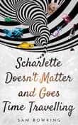 Book cover of Scharlette Doesn't Matter and Goes Time Travelling
