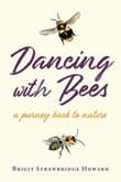 Book cover of Dancing with Bees: A Journey Back to Nature
