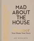 Book cover of Mad About the House Planner: Your Home, Your Story