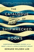 Book cover of The Catalogue of Shipwrecked Books: Christopher Columbus, His Son, and the Quest to Build the World's Greatest Library