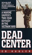 Book cover of Dead Center: A Marine Sniper's Two-Year Odyssey in the Vietnam War