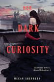 Book cover of Her Dark Curiosity