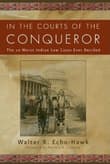 Book cover of In the Courts of the Conquerer: The 10 Worst Indian Law Cases Ever Decided