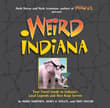 Book cover of Weird Indiana: Your Travel Guide to Indiana's Local Legends and Best Kept Secrets