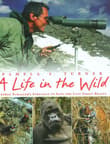 Book cover of A Life in the Wild: George Schaller's Struggle to Save the Last Great Beasts
