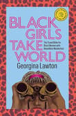 Book cover of Black Girls Take World: The Travel Bible for Black Women with Boundless Wanderlust