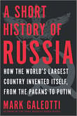 Book cover of A Short History of Russia: How the World's Largest Country Invented Itself, from the Pagans to Putin