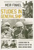 Book cover of Studies in Generalship: Lessons from the Chiefs of Staff of the Israel Defense Forces