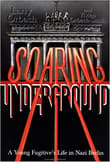 Book cover of Soaring Underground: A Young Fugitive's Life in Nazi Berlin