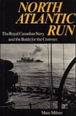 Book cover of North Atlantic Run: The Royal Canadian Navy and the Battle for the Convoys