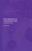 Book cover of The Origins of the Boxer War: A Multinational Study