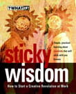 Book cover of Sticky Wisdom: How to Start a Creative Revolution at Work