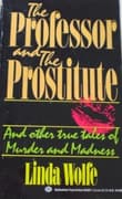 Book cover of The Professor and the Prostitute: And Other True True Tales of Murder and Madness
