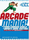 Book cover of Arcade Mania: The Turbo-charged World of Japan's Game Centers