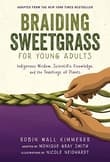 Book cover of Braiding Sweetgrass for Young Adults: Indigenous Wisdom, Scientific Knowledge, and the Teachings of Plants