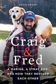 Book cover of Craig & Fred: A Marine, a Stray Dog, and How They Rescued Each Other