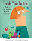 Book cover of Inside Your Insides: A Guide to the Microbes That Call You Home