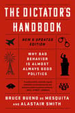 Book cover of The Dictator's Handbook: Why Bad Behavior Is Almost Always Good Politics