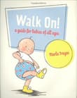 Book cover of Walk On! A Guide for Babies of All Ages