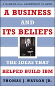 Book cover of A Business and Its Beliefs: The Ideas That Helped Build IBM