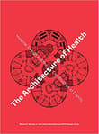 Book cover of The Architecture of Health: Hospital Design and the Construction of Dignity