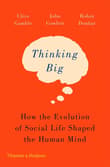 Book cover of Thinking Big: How the Evolution of Social Life Shaped the Human Mind