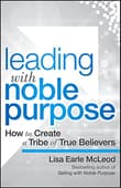 Book cover of Leading with Noble Purpose: How to Create a Tribe of True Believers