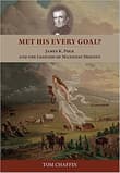 Book cover of Met His Every Goal? James K. Polk and the Legends of Manifest Destiny