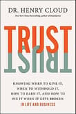 Book cover of Trust: Knowing When to Give It, When to Withhold It, How to Earn It, and How to Fix It When It Gets Broken