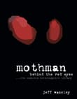 Book cover of Mothman: Behind the Red Eyes