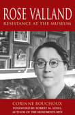 Book cover of Rose Valland: Resistance at the Museum