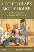 Book cover of Mother Clap's Molly House: The Gay Subculture in England 1700-1830
