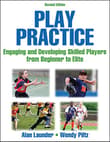 Book cover of Play Practice: Engaging and Developing Skilled Players From Beginner to Elite