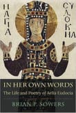 Book cover of In Her Own Words: The Life and Poetry of Aelia Eudocia