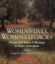 Book cover of Women's Lives, Women's Legacies: Passing Your Beliefs and Blessings to Future Generations