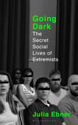 Book cover of Going Dark: The Secret Social Lives of Extremists