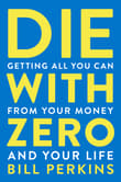 Book cover of Die With Zero: Getting All You Can from Your Money and Your Life