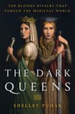 Book cover of The Dark Queens: The Bloody Rivalry That Forged the Medieval World