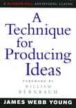 Book cover of A Technique for Producing Ideas: A Simple Five Step Formula for Producing Ideas