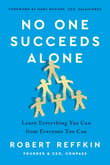 Book cover of No One Succeeds Alone: Learn Everything You Can from Everyone You Can