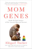 Book cover of Mom Genes: Inside the New Science of Our Ancient Maternal Instinct
