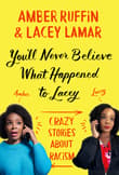 Book cover of You'll Never Believe What Happened to Lacey: Crazy Stories about Racism