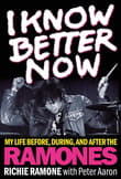 Book cover of I Know Better Now: My Life Before, During and After the Ramones