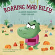 Book cover of Roaring Mad Riley: An Anger Management Story for Kids