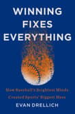 Book cover of Winning Fixes Everything: How Baseball's Brightest Minds Created Sports' Biggest Mess