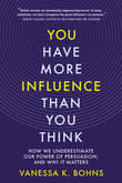 Book cover of You Have More Influence Than You Think: How We Underestimate Our Power of Persuasion, and Why It Matters